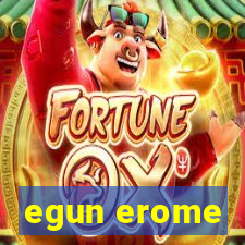 egun erome